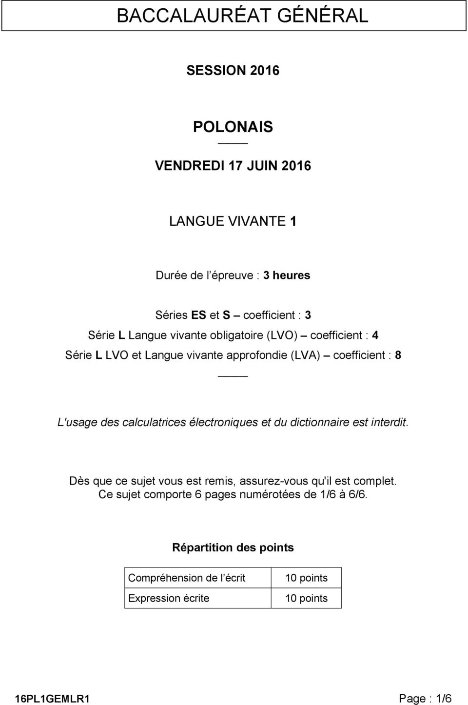 calculatrices électroniques et du dictionnaire est interdit. Dès que ce sujet vous est remis, assurez-vous qu'il est complet.