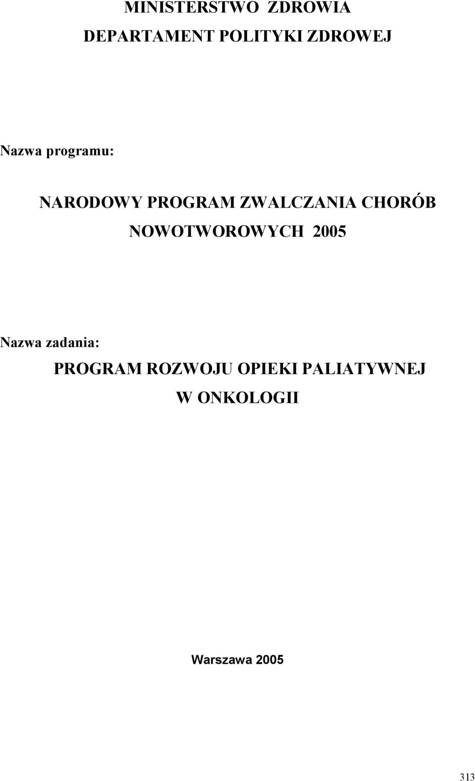 CHORÓB NOWOTWOROWYCH 2005 Nazwa zadania: PROGRAM