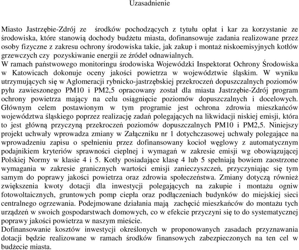 W ramach państwowego monitoringu środowiska Wojewódzki Inspektorat Ochrony Środowiska w Katowicach dokonuje oceny jakości powietrza w województwie śląskim.