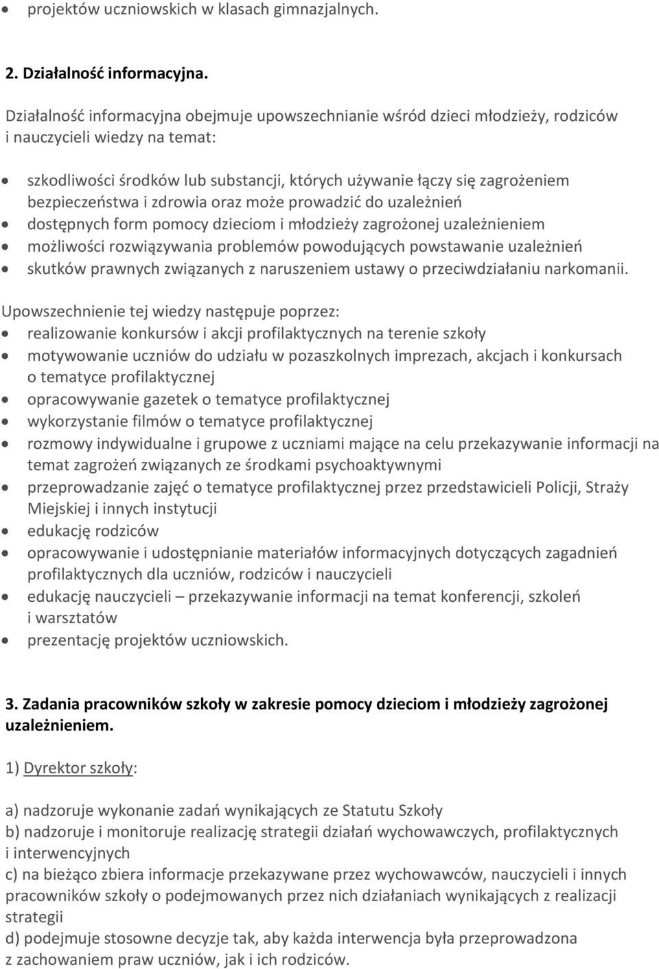 bezpieczeństwa i zdrowia oraz może prowadzić do uzależnień dostępnych form pomocy dzieciom i młodzieży zagrożonej uzależnieniem możliwości rozwiązywania problemów powodujących powstawanie uzależnień