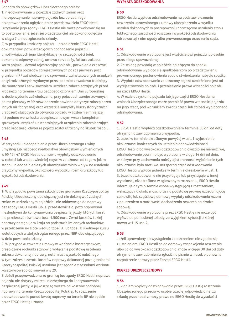 pojazdu - przedłożenie ERGO Hestii dokumentów, potwierdzających pochodzenie pojazdu i umożliwiających jego identyfikację (w szczególności brief, dokument odprawy celnej, umowa sprzedaży, faktura