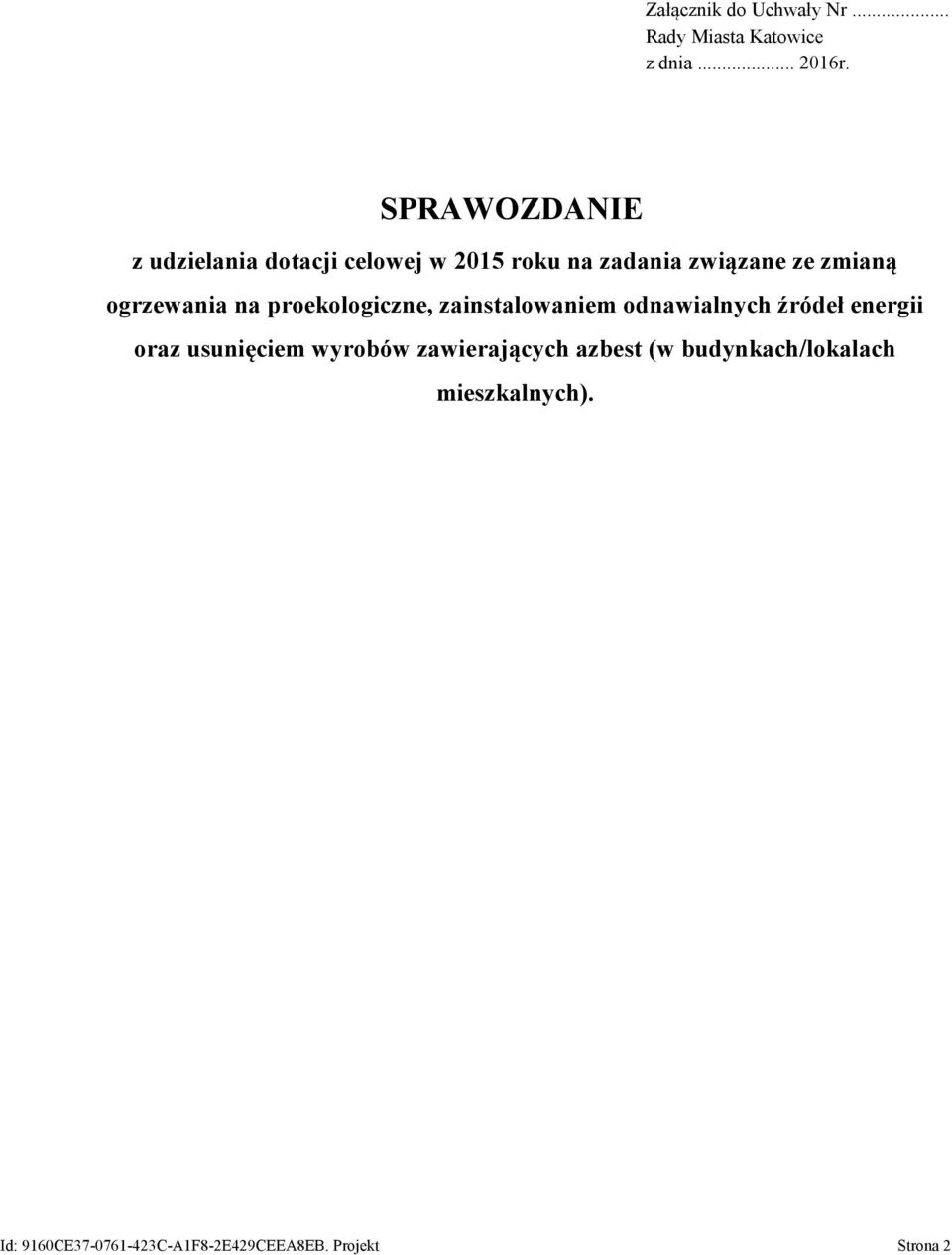 ogrzewania na proekologiczne, zainstalowaniem odnawialnych źródeł energii oraz usunięciem