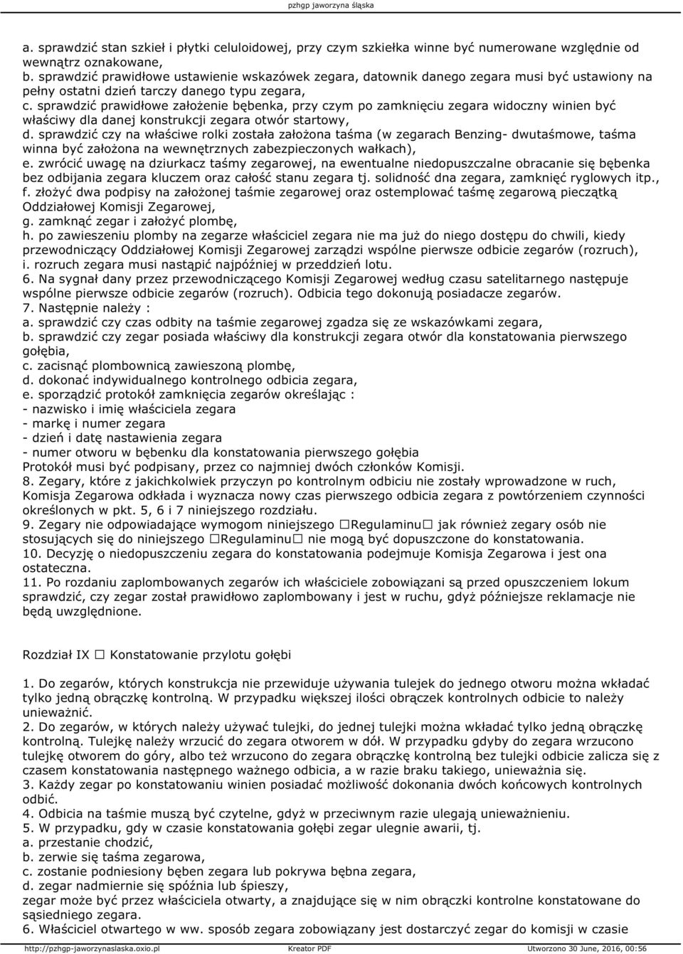 sprawdzić prawidłowe założenie bębenka, przy czym po zamknięciu zegara widoczny winien być właściwy dla danej konstrukcji zegara otwór startowy, d.