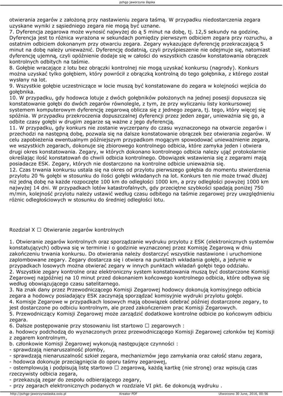 Dyferencja jest to różnica wyrażona w sekundach pomiędzy pierwszym odbiciem zegara przy rozruchu, a ostatnim odbiciem dokonanym przy otwarciu zegara.