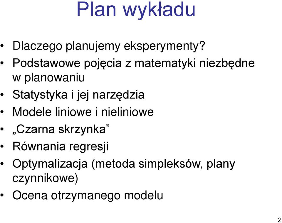 i jej narzędzia Modele liniowe i nieliniowe Czarna skrzynka