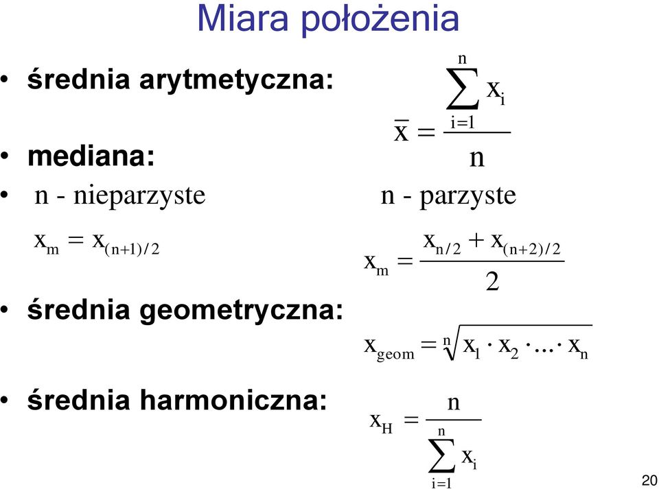 średnia geometryczna: x x m x n i x n x n/ (