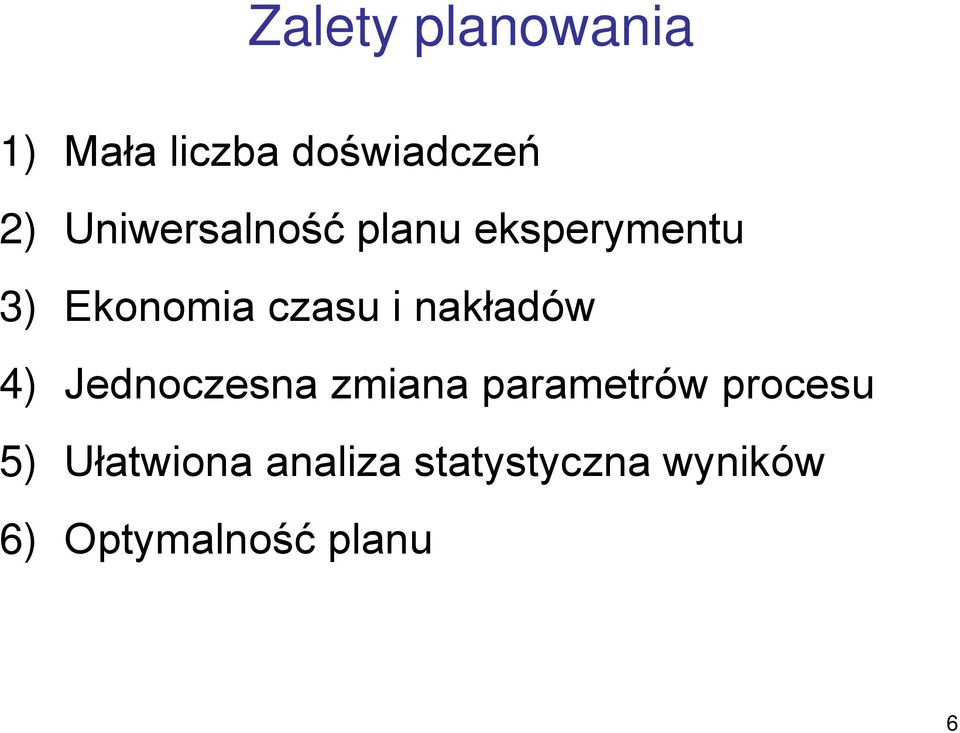 nakładów 4) Jednoczesna zmiana parametrów procesu 5)