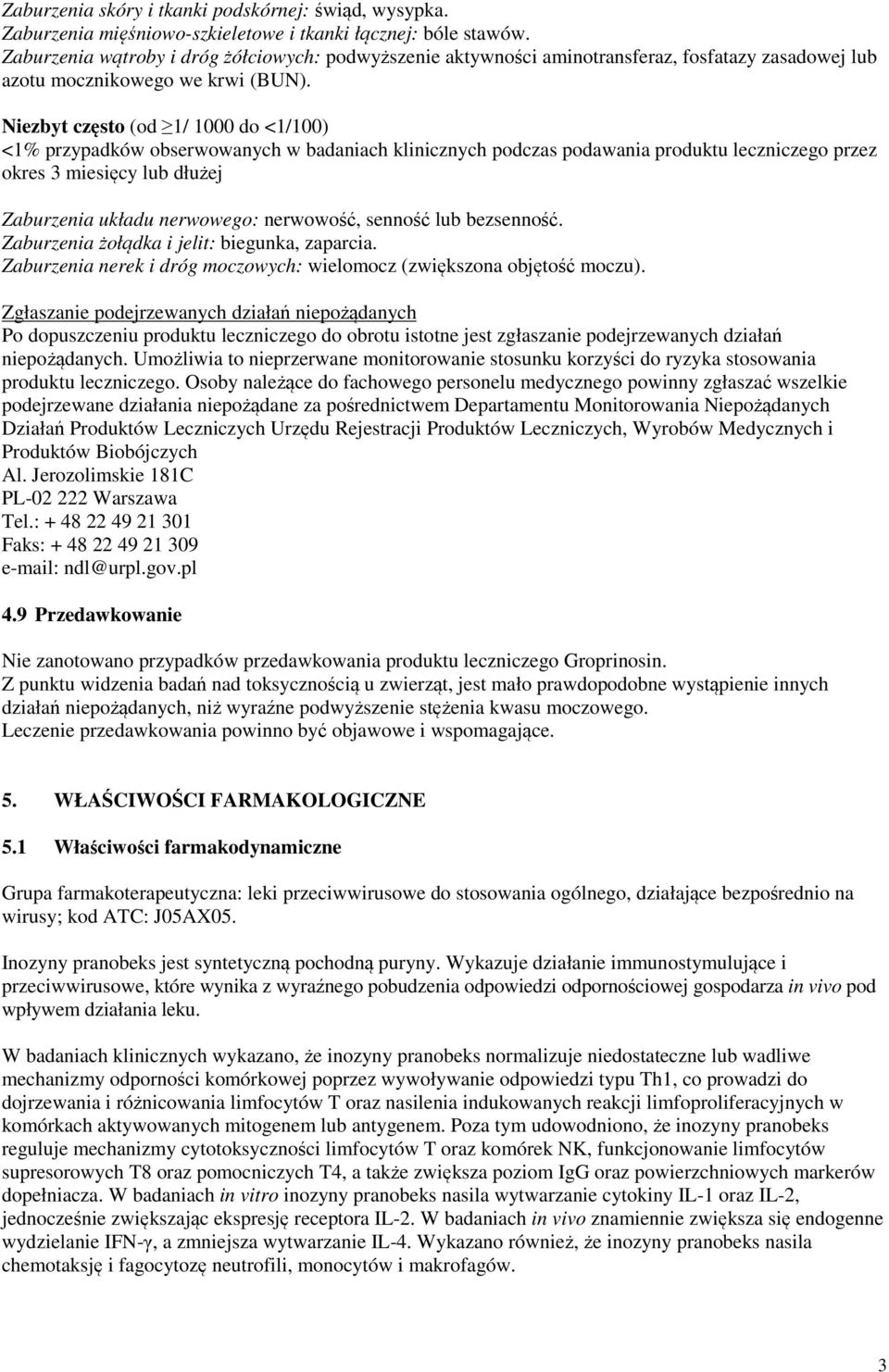 Niezbyt często (od 1/ 1000 do <1/100) <1% przypadków obserwowanych w badaniach klinicznych podczas podawania produktu leczniczego przez okres 3 miesięcy lub dłużej Zaburzenia układu nerwowego: