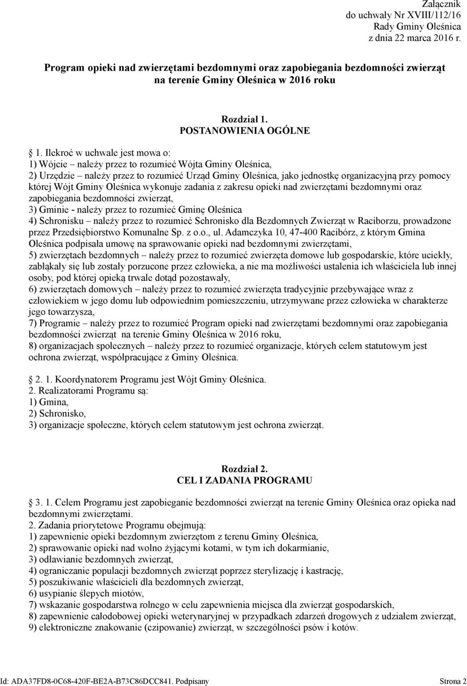 Ilekroć w uchwale jest mowa o: 1) Wójcie należy przez to rozumieć Wójta Gminy Oleśnica, 2) Urzędzie należy przez to rozumieć Urząd Gminy Oleśnica, jako jednostkę organizacyjną przy pomocy której Wójt