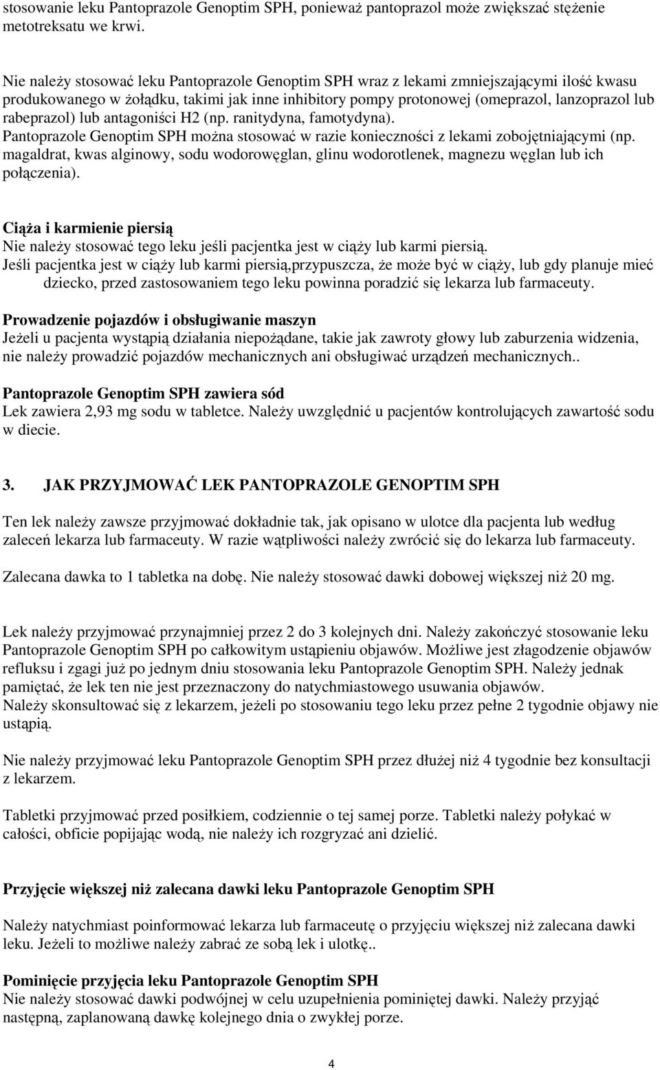 rabeprazol) lub antagoniści H2 (np. ranitydyna, famotydyna). Pantoprazole Genoptim SPH można stosować w razie konieczności z lekami zobojętniającymi (np.