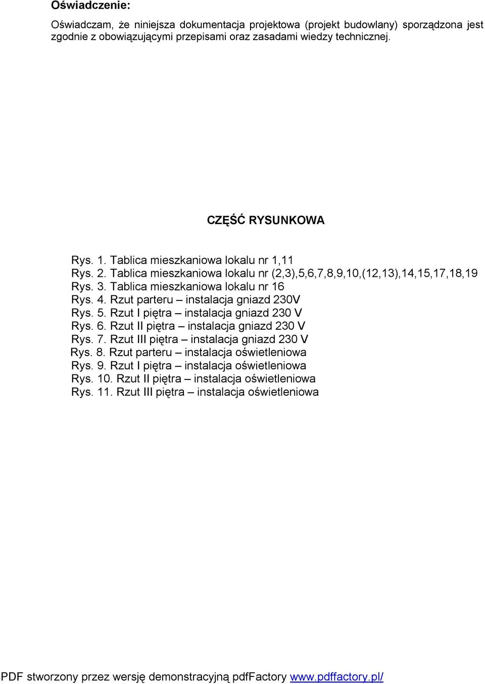 4. Rzut prteru instlcj gnizd 0V Rys. 5. Rzut I piętr instlcj gnizd 0 V Rys. 6. Rzut II piętr instlcj gnizd 0 V Rys. 7. Rzut III piętr instlcj gnizd 0 V Rys. 8.