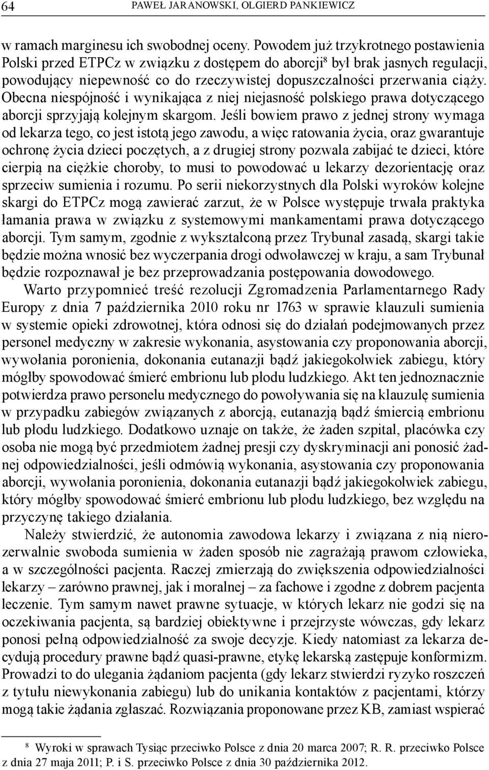 Obecna niespójność i wynikająca z niej niejasność polskiego prawa dotyczącego aborcji sprzyjają kolejnym skargom.