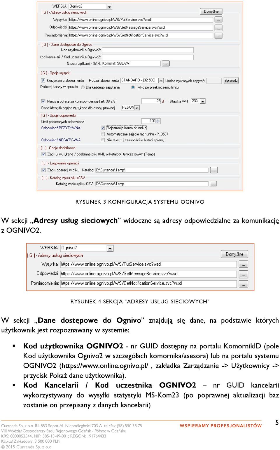nr GUID dostępny na portalu KomornikID (pole Kod użytkownika Ognivo2 w szczegółach komornika/asesora) lub na portalu systemu OGNIVO2 (https://www.online.ognivo.