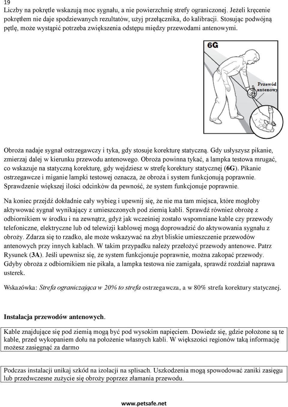Gdy usłyszysz pikanie, zmierzaj dalej w kierunku przewodu antenowego.