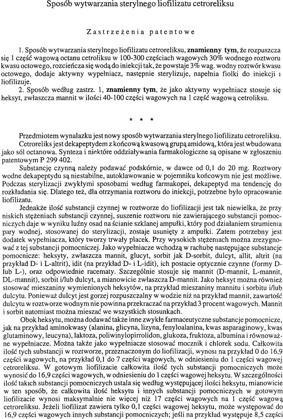 się wodą do iniekcji tak, że powstaje 3% wag. wodny roztwór kwasu octowego, dodaje aktywny wypełniacz, następnie sterylizuje, napełnia fiolki do iniekcji i liofilizuje. 2. Sposób według zastrz.