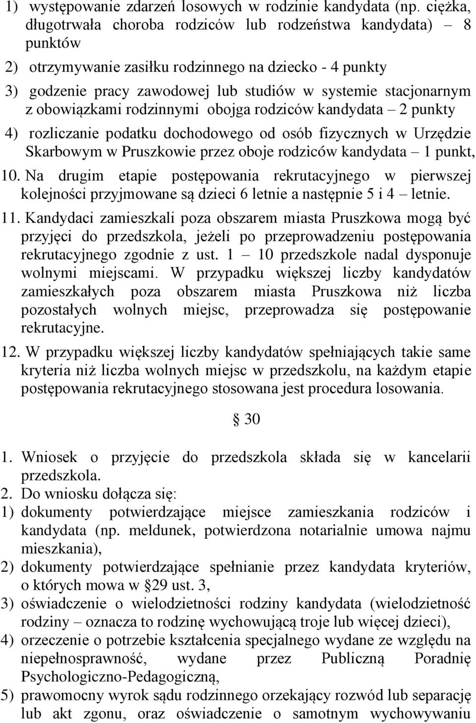 obowiązkami rodzinnymi obojga rodziców kandydata 2 punkty 4) rozliczanie podatku dochodowego od osób fizycznych w Urzędzie Skarbowym w Pruszkowie przez oboje rodziców kandydata 1 punkt, 10.