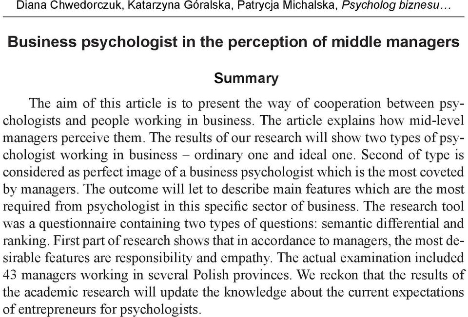 The results of our research will show two types of psychologist working in business ordinary one and ideal one.