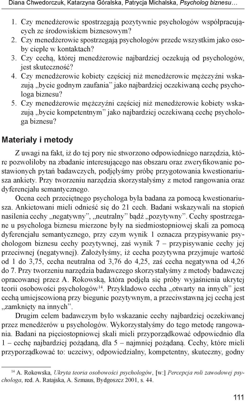 Czy menedżerowie kobiety częściej niż menedżerowie mężczyźni wskazują bycie godnym zaufania jako najbardziej oczekiwaną cechę psychologa biznesu? 5.