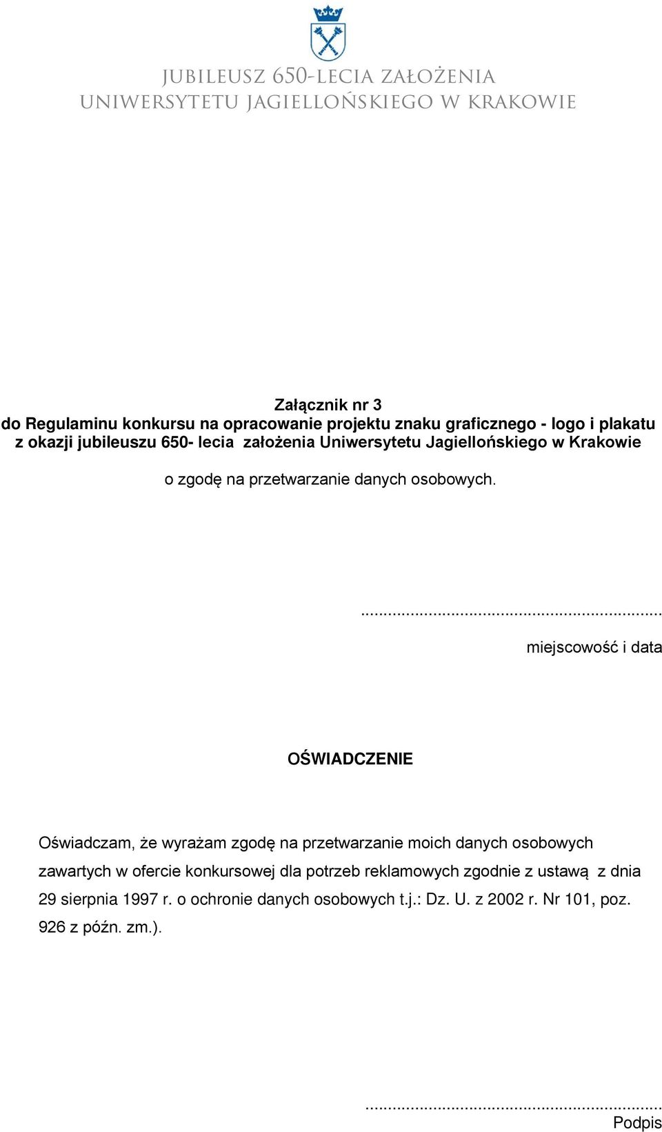 ... miejscowość i data OŚWIADCZENIE Oświadczam, że wyrażam zgodę na przetwarzanie moich danych osobowych zawartych w ofercie