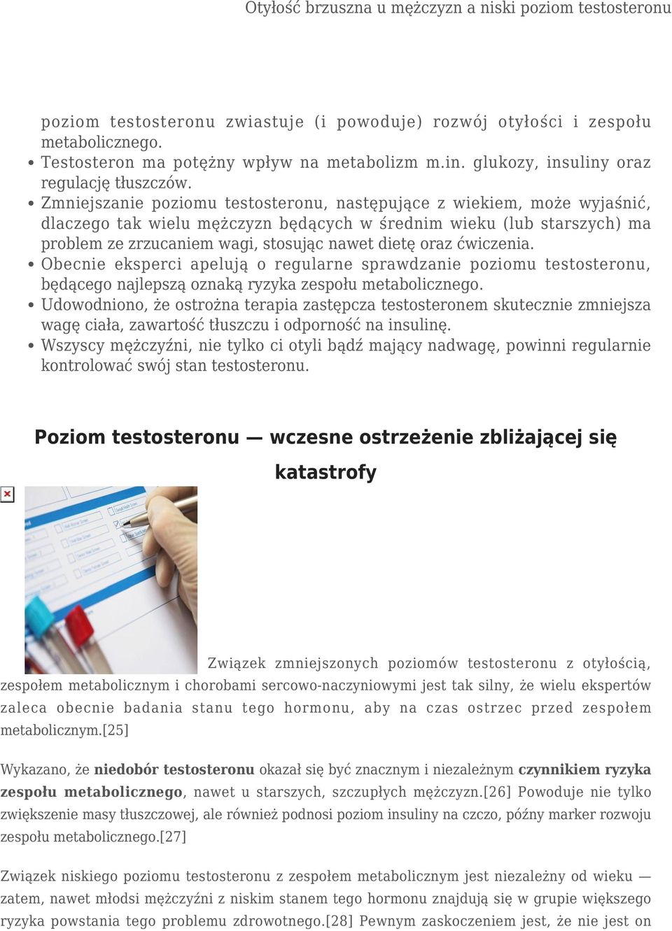 ćwiczenia. Obecnie eksperci apelują o regularne sprawdzanie poziomu testosteronu, będącego najlepszą oznaką ryzyka zespołu metabolicznego.