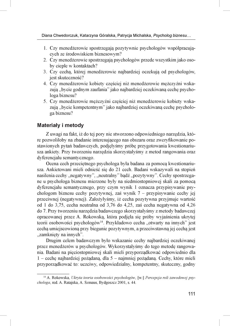 Czy menedżerowie kobiety częściej niż menedżerowie mężczyźni wskazują bycie godnym zaufania jako najbardziej oczekiwaną cechę psychologa biznesu? 5.
