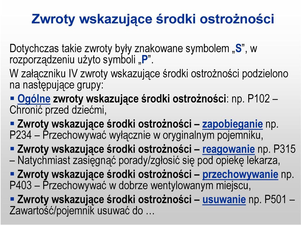 P102 Chronić przed dziećmi, Zwroty wskazujące środki ostrożności zapobieganie np.