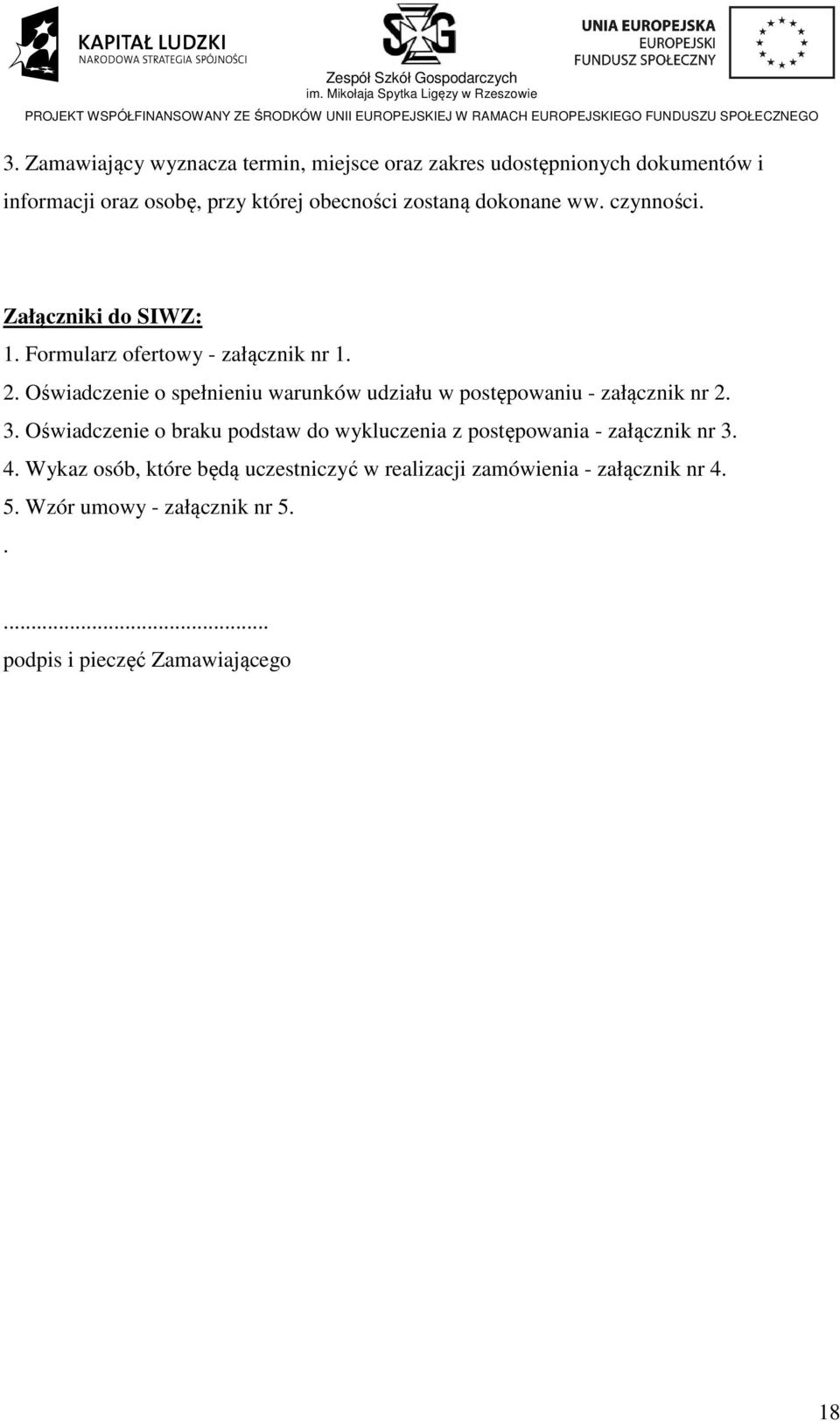 Oświadczenie o spełnieniu warunków udziału w postępowaniu - załącznik nr 2. 3.
