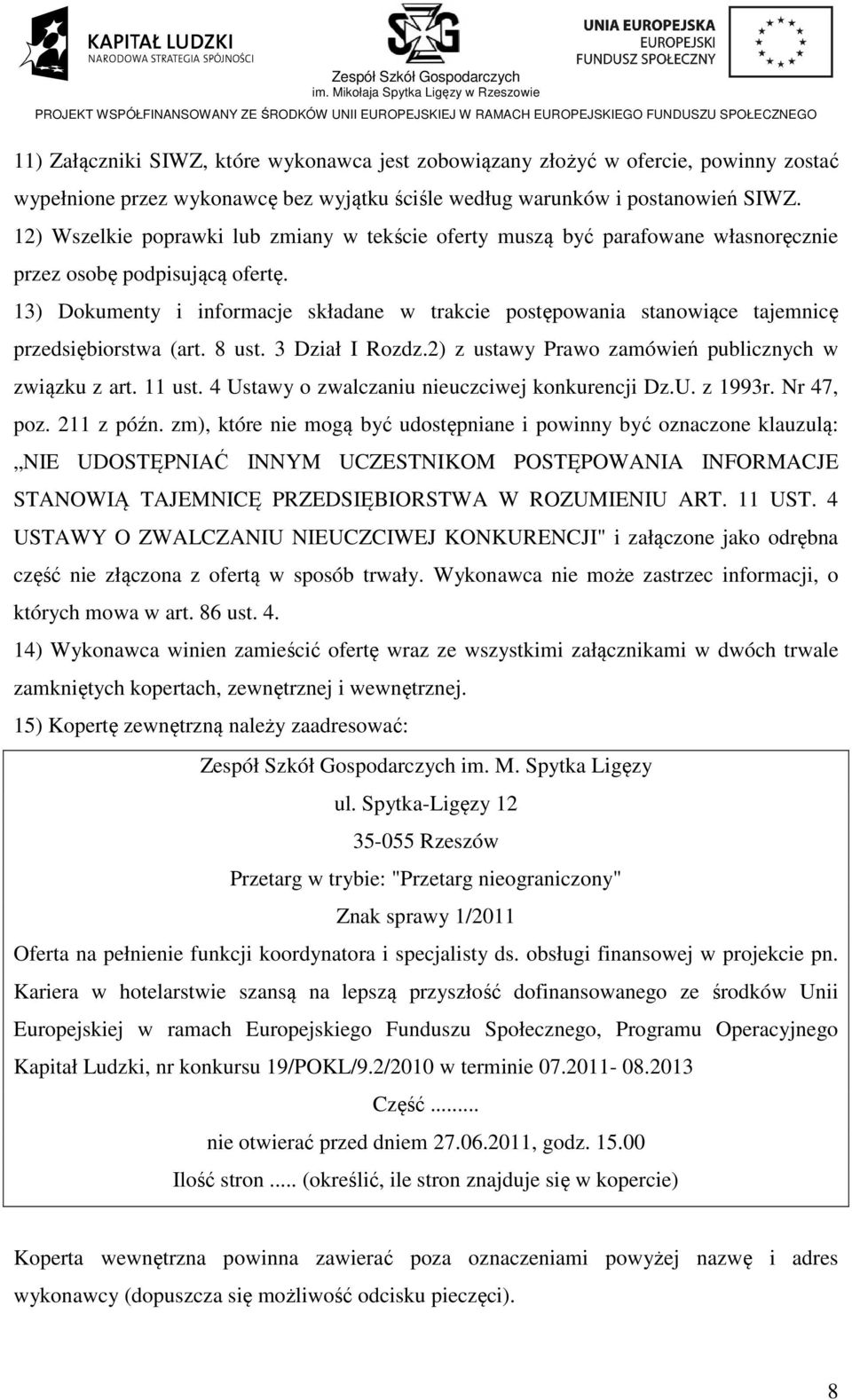 13) Dokumenty i informacje składane w trakcie postępowania stanowiące tajemnicę przedsiębiorstwa (art. 8 ust. 3 Dział I Rozdz.2) z ustawy Prawo zamówień publicznych w związku z art. 11 ust.
