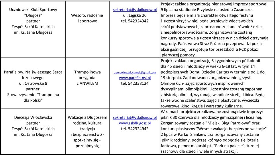 Jana Długosza szkół podstawowych, zaproszone zostana również dzieci z niepełnosprawnościami. Zorganizowane zostaną konkursy sportowe a uczestniczące w nich dzieci otrzymają nagrody.