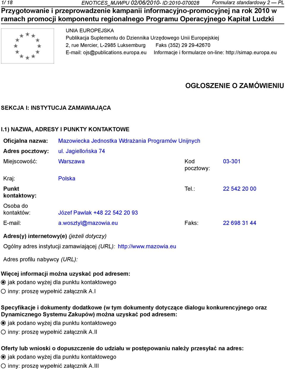 1) NAZWA, ADRESY I PUNKTY KONTAKTOWE Oficjalna nazwa: Adres pocztowy: ul.