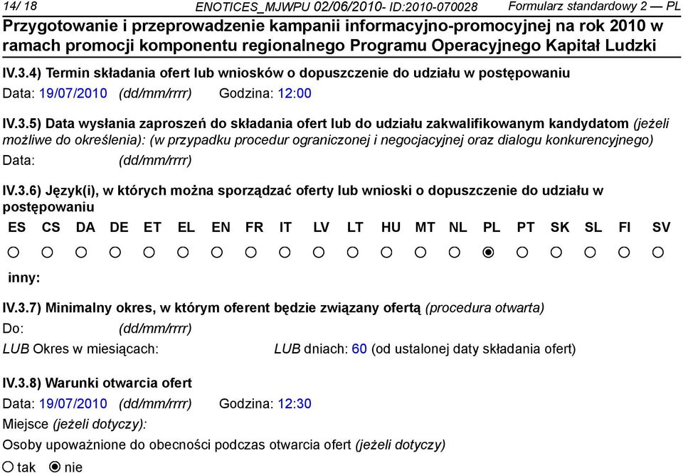5) Data wysłania zaproszeń do składania ofert lub do udziału zakwalifikowanym kandydatom (jeżeli możliwe do określenia): (w przypadku procedur ograniczonej i negocjacyjnej oraz dialogu