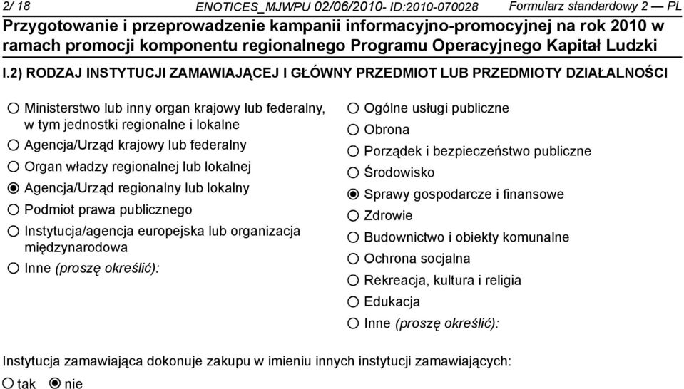 federalny Organ władzy regionalnej lub lokalnej Agencja/Urząd regionalny lub lokalny Podmiot prawa publicznego Instytucja/agencja europejska lub organizacja międzynarodowa Inne (proszę