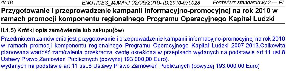 Całkowita planowana wartość zamówienia przekracza kwotę określona w przepisach wydanych na podstawie art.11 ust.