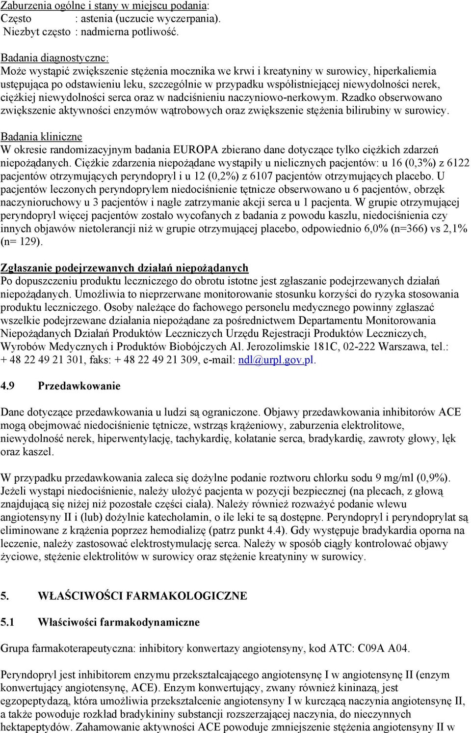 niewydolności nerek, ciężkiej niewydolności serca oraz w nadciśnieniu naczyniowo-nerkowym.