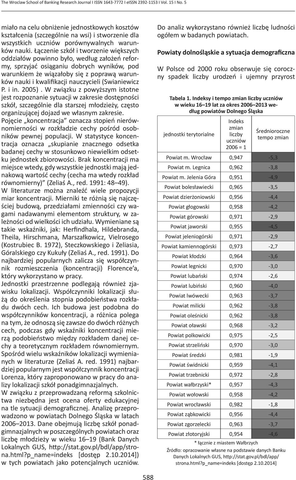 Łączenie szkół i tworzenie większych oddziałów powinno było, według założeń reformy, sprzyjać osiąganiu dobrych wyników, pod warunkiem że wiązałoby się z poprawą warunków nauki i kwalifikacji