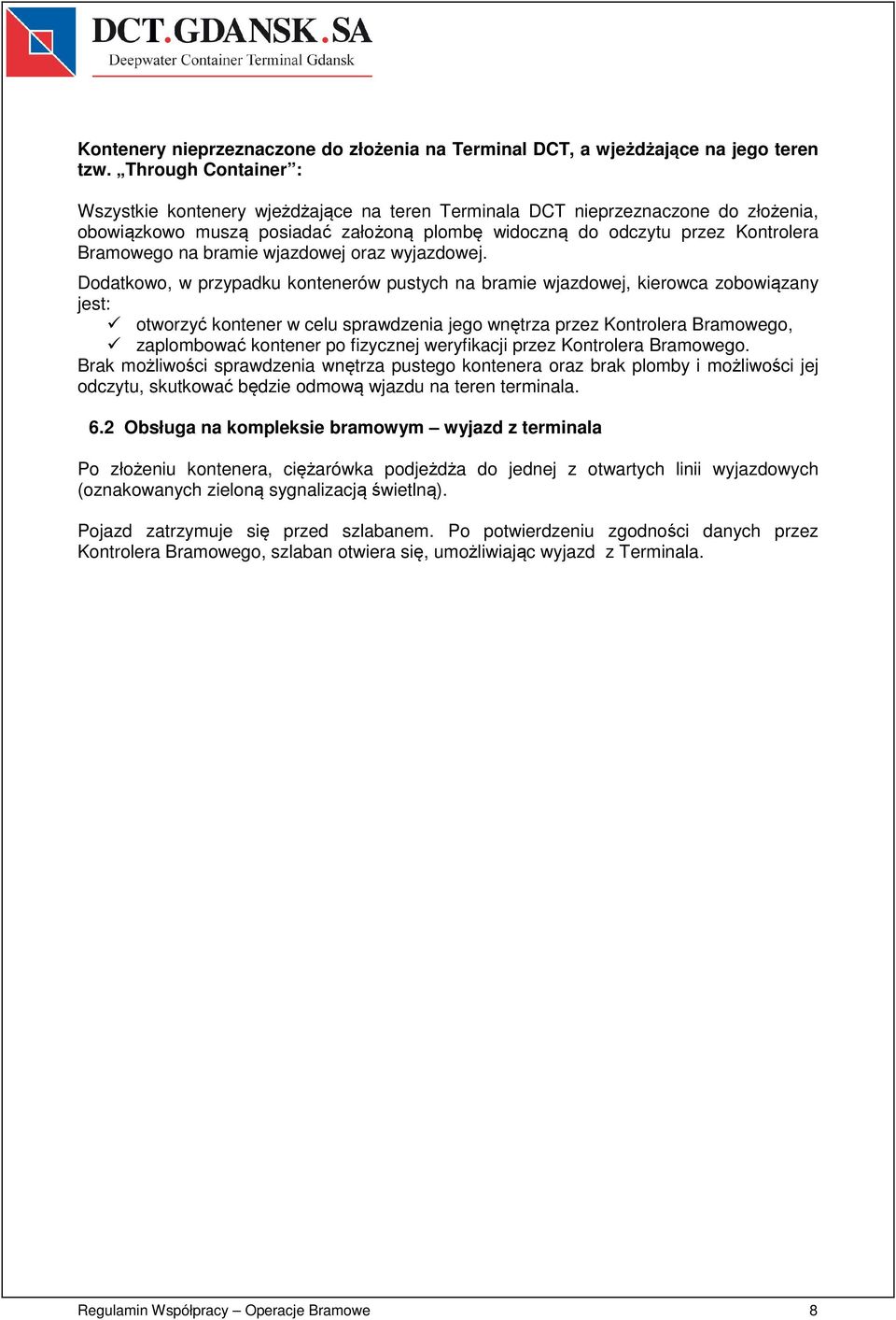 bramie wjazdowej oraz wyjazdowej.