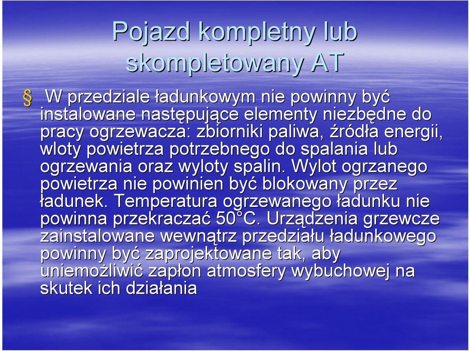 Wylot ogrzanego powietrza nie powinien być blokowany przez ładunek. Temperatura ogrzewanego ładunku nie powinna przekraczać 50 C.