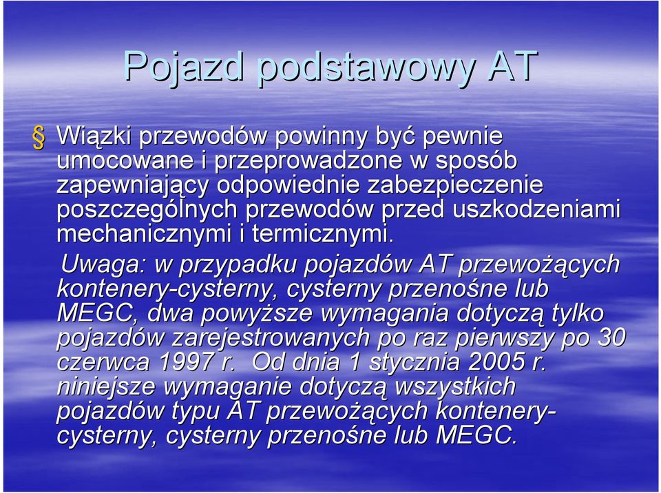 Uwaga: w przypadku pojazdów w AT przewożą żących kontenery-cysterny, cysterny przenośne ne lub MEGC, dwa powyższe wymagania dotyczą