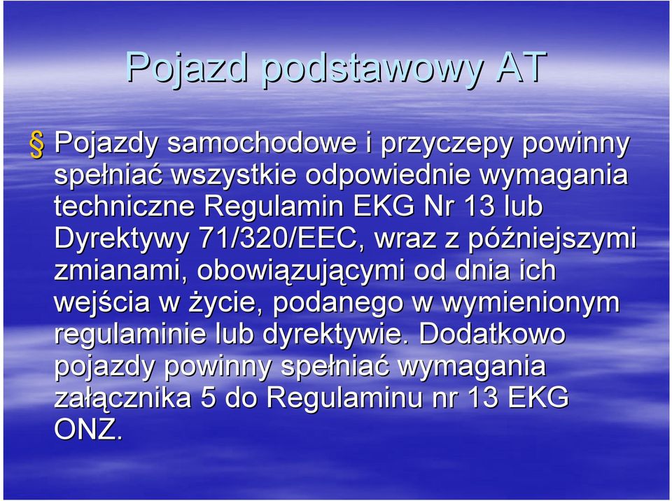 obowiązuj zującymi od dnia ich wejścia w życie, podanego w wymienionym regulaminie lub