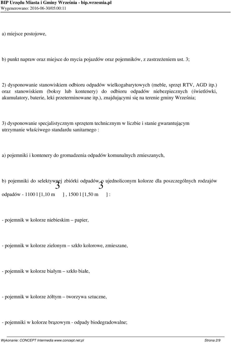 ) oraz stanowiskiem (boksy lub kontenery) do odbioru odpadów niebezpiecznych (świetlówki, akumulatory, baterie, leki przeterminowane itp.
