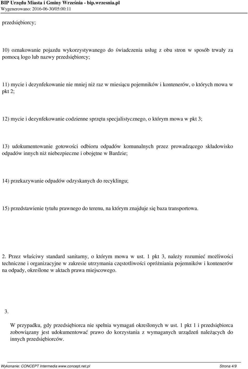 komunalnych przez prowadzącego składowisko odpadów innych niż niebezpieczne i obojętne w Bardzie; 14) przekazywanie odpadów odzyskanych do recyklingu; 15) przedstawienie tytułu prawnego do terenu, na