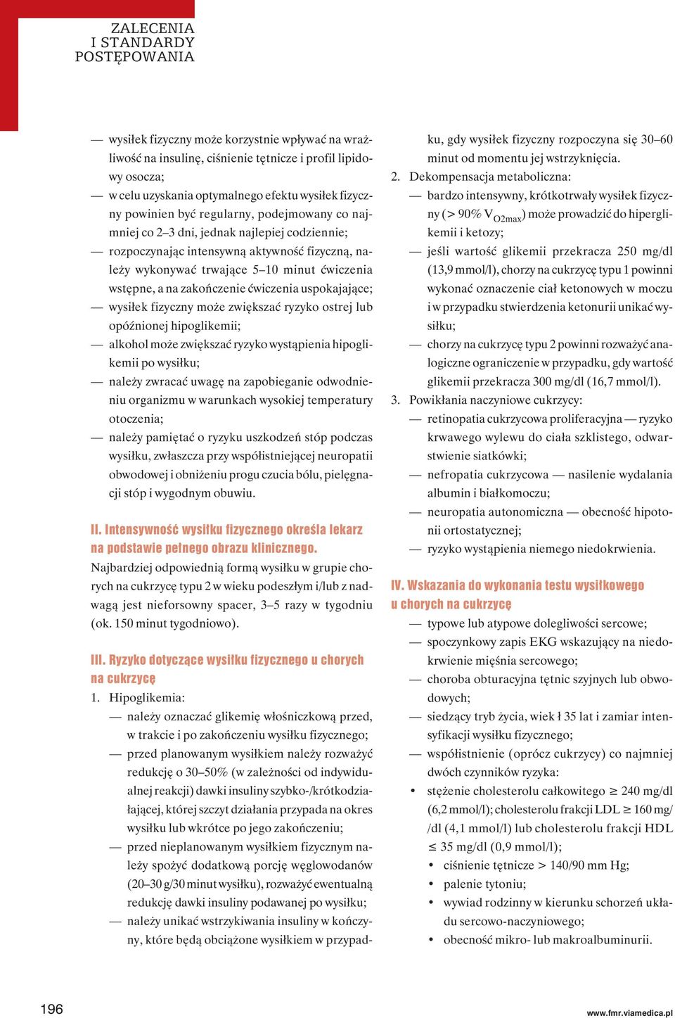 a na zakończenie ćwiczenia uspokajające; wysiłek fizyczny może zwiększać ryzyko ostrej lub opóźnionej hipoglikemii; alkohol może zwiększać ryzyko wystąpienia hipoglikemii po wysiłku; należy zwracać