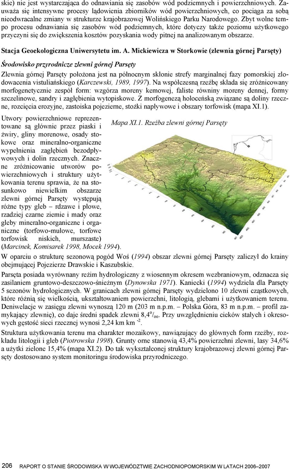 Zbyt wolne tempo procesu odnawiania się zasobów wód podziemnych, które dotyczy także poziomu użytkowego przyczyni się do zwiększenia kosztów pozyskania wody pitnej na analizowanym obszarze.