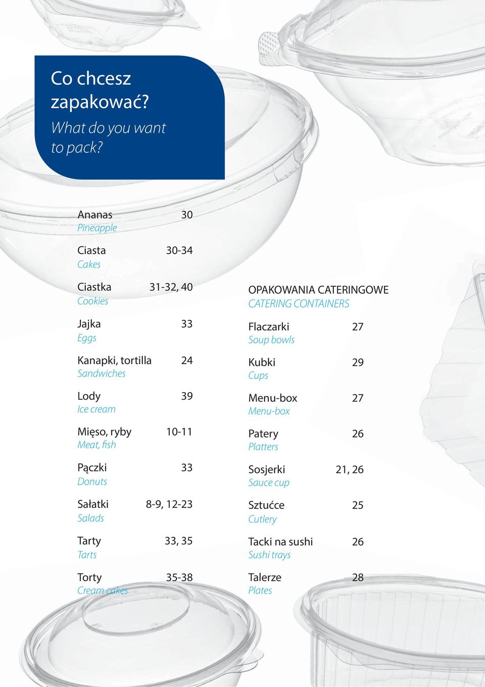 cream Mięso, ryby 10-11 Meat, fish Pączki 33 Donuts Sałatki 8-9, 12-23 Salads Tarty 33, 35 Tarts Torty 35-38 Cream cakes