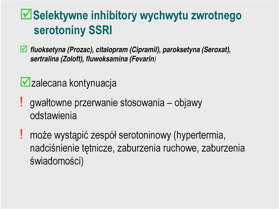 kontynuacja! gwałtowne przerwanie stosowania objawy odstawienia!