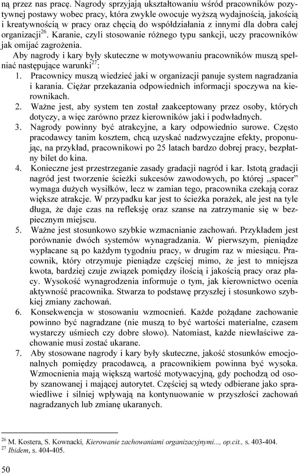dobra całej organizacji 26. Karanie, czyli stosowanie róŝnego typu sankcji, uczy pracowników jak omijać zagroŝenia.