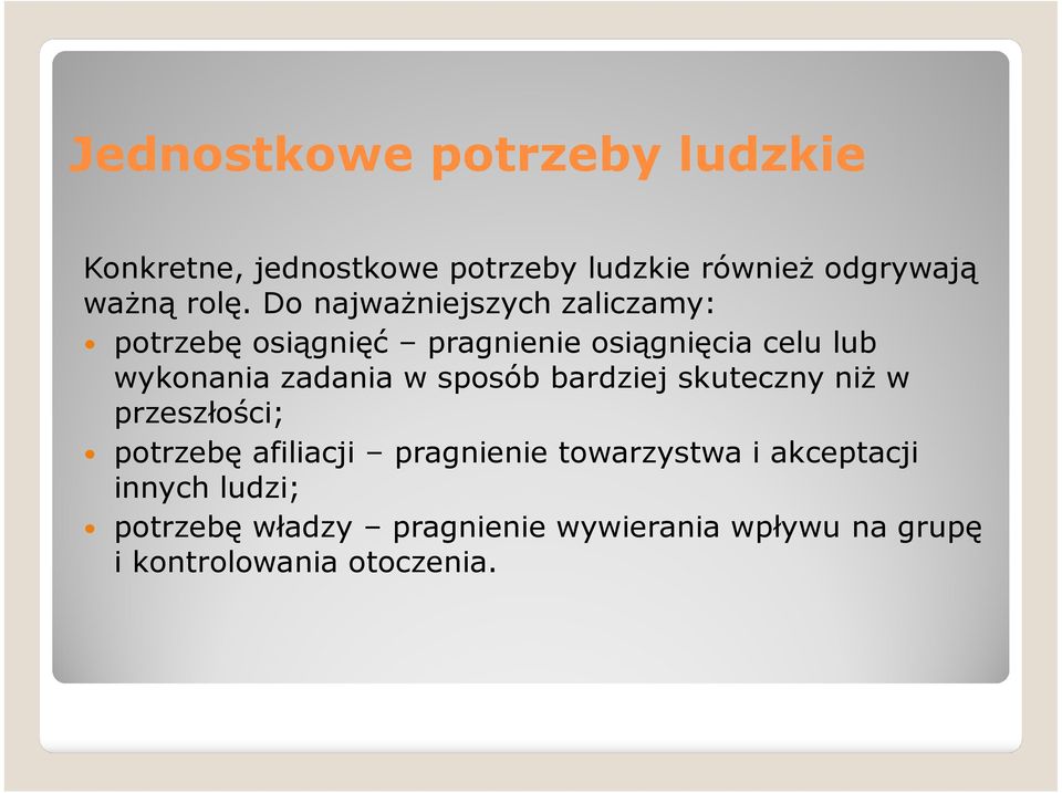 w sposób bardziej skuteczny niż w przeszłości; potrzebę afiliacji pragnienie towarzystwa i