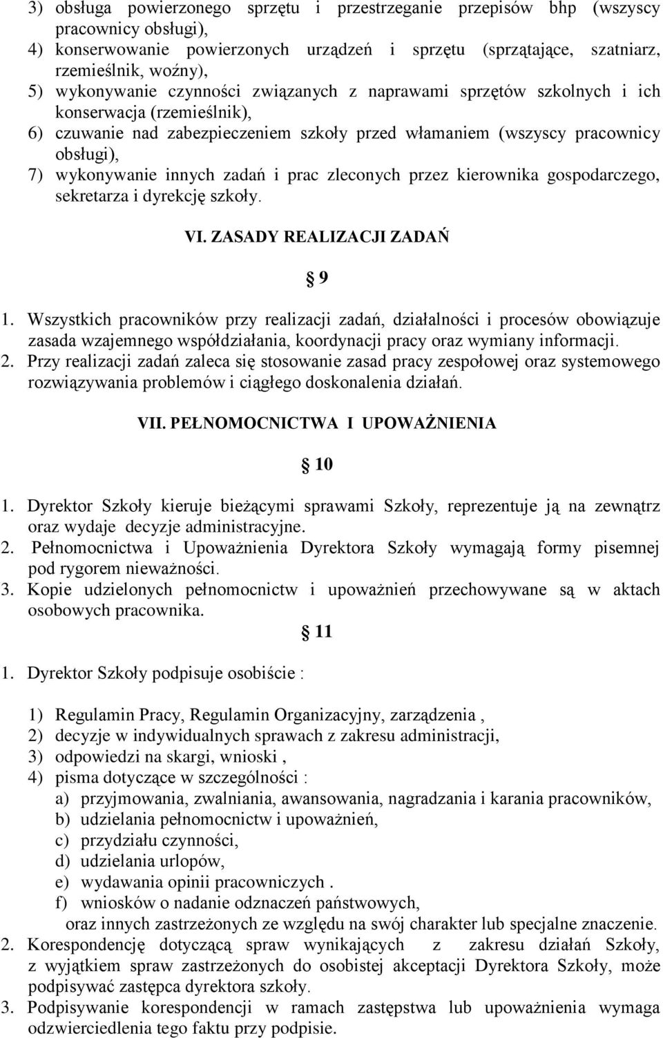 innych zadań i prac zleconych przez kierownika gospodarczego, sekretarza i dyrekcję szkoły. VI. ZASADY REALIZACJI ZADAŃ 9 1.