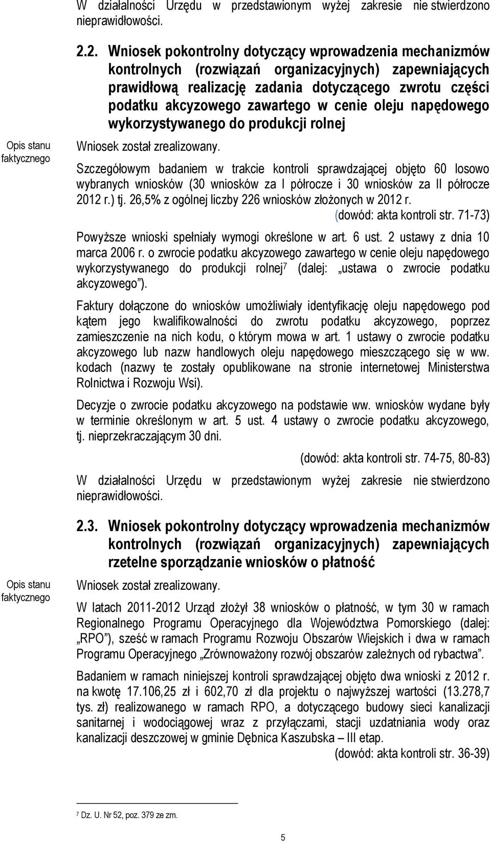 cenie oleju napędowego wykorzystywanego do produkcji rolnej Szczegółowym badaniem w trakcie kontroli sprawdzającej objęto 60 losowo wybranych wniosków (30 wniosków za I półrocze i 30 wniosków za II