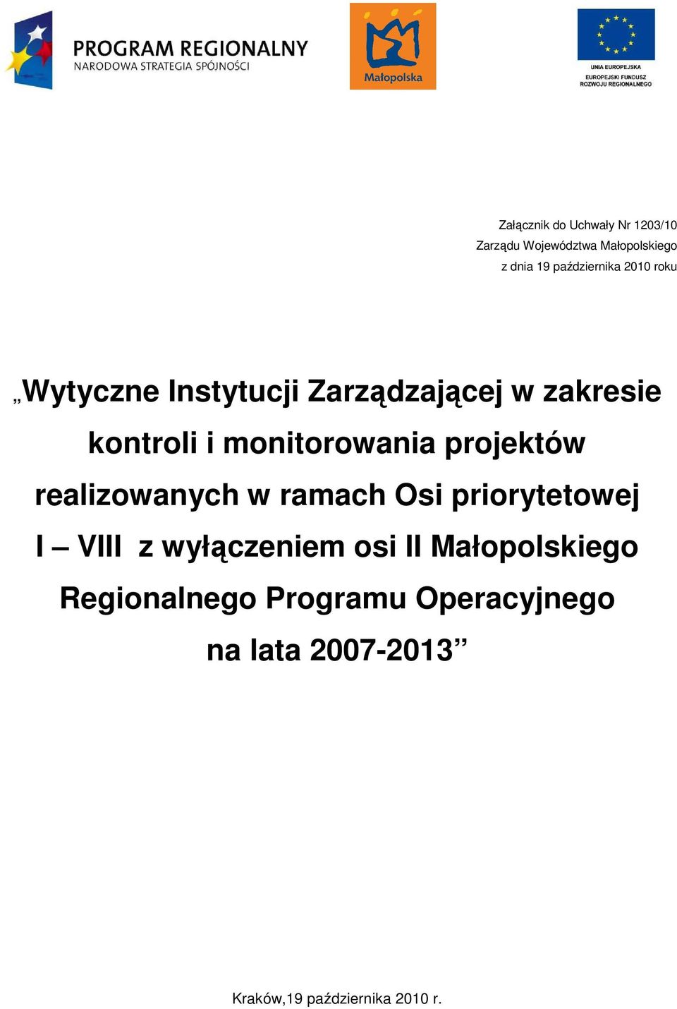 monitorowania projektów realizowanych w ramach Osi priorytetowej I VIII z wyłączeniem